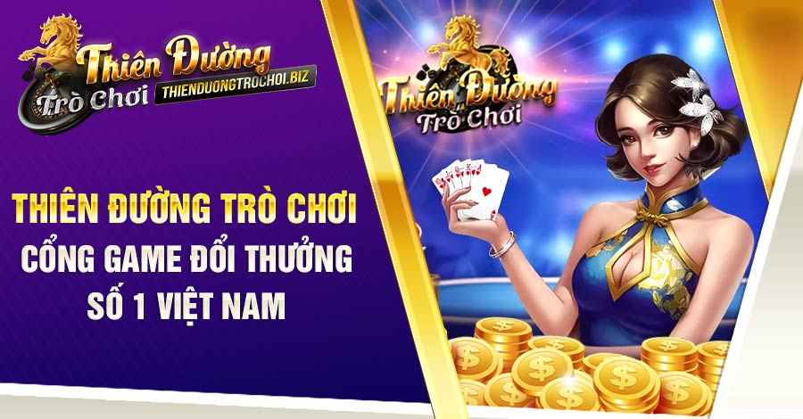 Thiên Đường Trò Chơi cổng game đổi thưởng số 1 Việt Nam